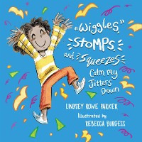 Cover Wiggles, Stomps, and Squeezes Calm My Jitters Down