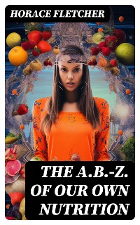 Cover The A.B.-Z. of our own nutrition