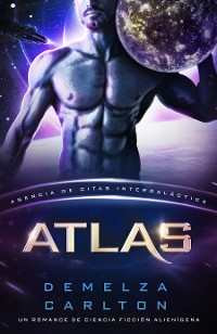 Cover Atlas: Un Romance de Ciencia Ficción Alienígena (Agencia de Citas Intergaláctica)