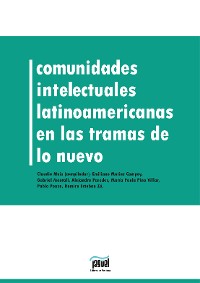 Cover Comunidades intelectuales latinoamericanas en la trama de lo nuevo