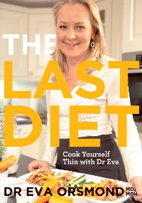 Cover The Last Diet – Cook Yourself Thin With Dr Eva