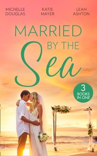 Cover Married By The Sea: First Comes Baby... (Mothers in a Million) / The Groom's Little Girls / Secrets and Speed Dating