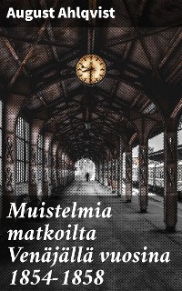 Cover Muistelmia matkoilta Venäjällä vuosina 1854-1858