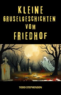 Cover Kleine Gruselgeschichten vom Friedhof