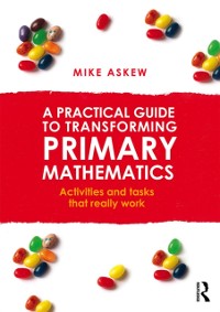 Cover A Practical Guide to Transforming Primary Mathematics