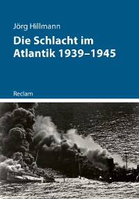 Cover Die Schlacht im Atlantik 1939–1945