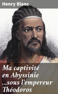 Cover Ma captivité en Abyssinie ...sous l'empereur Théodoros