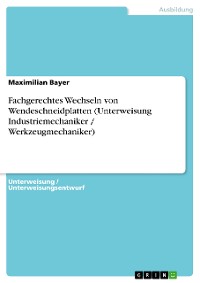 Cover Fachgerechtes Wechseln von Wendeschneidplatten (Unterweisung Industriemechaniker / Werkzeugmechaniker)