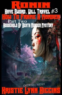 Cover Ronin: Have Sword, Will Travel #3 How To Frame A Murder: Part Two: Household Of Death Murder Mystery