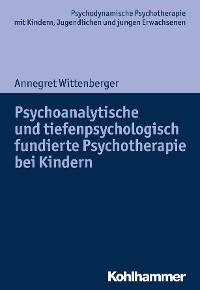 Cover Psychoanalytische und tiefenpsychologisch fundierte Psychotherapie bei Kindern