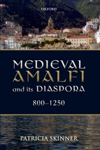 Cover Medieval Amalfi and its Diaspora, 800-1250