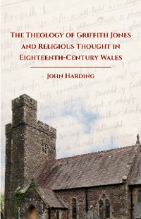 Cover The Theology of Griffith Jones and Religious Thought in Eighteenth-Century Wales