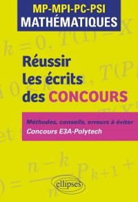 Cover Reussir les ecrits des concours. MP-MPI-PC-PSI Mathematiques