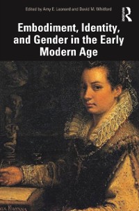 Cover Embodiment, Identity, and Gender in the Early Modern Age