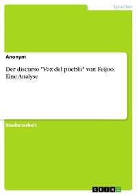 Cover Der discurso "Voz del pueblo" von Feijoo. Eine Analyse