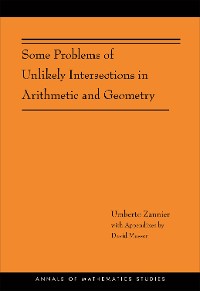 Cover Some Problems of Unlikely Intersections in Arithmetic and Geometry (AM-181)