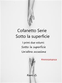 Cover Cofanetto serie Sotto la superficie, una serie MM romance