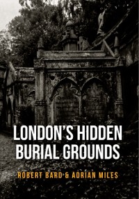 Cover London's Hidden Burial Grounds