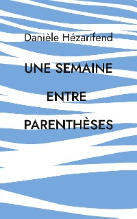 Cover Une semaine entre parenthèses