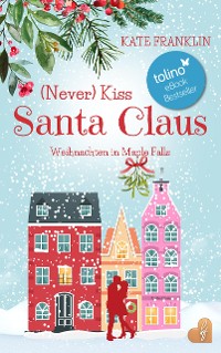 Cover (Never) Kiss Santa Claus - Weihnachten in Maple Falls