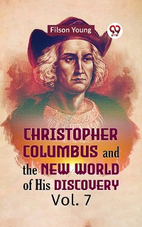 Cover Christopher Columbus and the New World of His Discovery Vol. 7