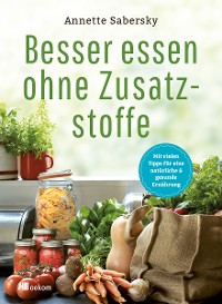 Cover Besser essen ohne Zusatzstoffe