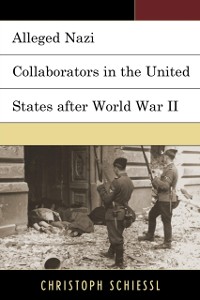 Cover Alleged Nazi Collaborators in the United States after World War II