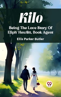 Cover Kilo Being The Love Story Of Eliph' Hewlitt, Book Agent