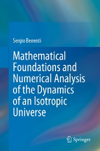 Cover Mathematical Foundations and Numerical Analysis of the Dynamics of an Isotropic Universe