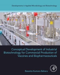 Cover Conceptual Development of Industrial Biotechnology for Commercial Production of Vaccines and Biopharmaceuticals