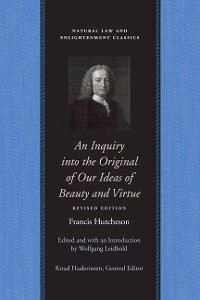 Cover An Inquiry into the Original of Our Ideas of Beauty and Virtue