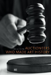 Cover Auctioneers Who Made Art History