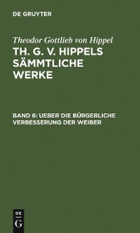 Cover Ueber die bürgerliche Verbesserung der Weiber