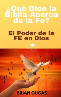 Cover ¿Qué Dice la Biblia Acerca de la Fe?