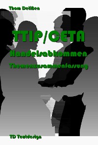 Cover TTIP/CETA Handelsabkommen Themenzusammenfassung