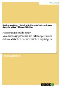 Cover Forschungsbericht über Veränderungsprozesse am Fallbeispiel eines österreichischen Sozialversicherungsträgers