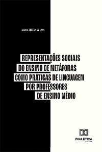 Cover Representações Sociais do Ensino de Metáforas como Práticas de Linguagem por professores de Ensino Médio
