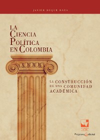 Cover La Ciencia Política en Colombia, la construcción de una comunidad académica