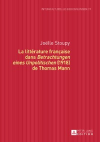 Cover La littérature française dans «Betrachtungen eines Unpolitischen» (1918) de Thomas Mann