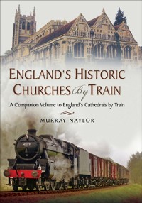 Cover Englands Historic Churches by Train