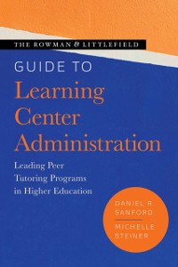Cover Rowman & Littlefield Guide to Learning Center Administration