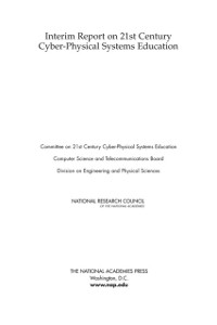 Cover Interim Report on 21st Century Cyber-Physical Systems Education