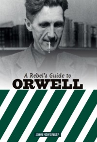 Cover A Rebel's Guide To George Orwell