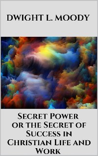 Cover Secret Power  - or the Secret of Success in Christian Life and Work