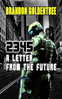 Cover 2345: A Letter From The Future Brandon Goldentree View More by This Author