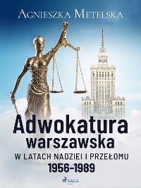 Cover Adwokatura warszawska w latach nadziei i przełomu 1956-1989