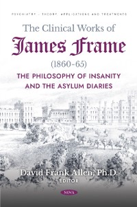 Cover Clinical Works of James Frame (1860-65): The Philosophy of Insanity and The Asylum Diaries