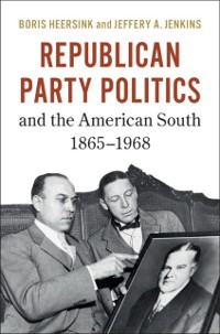 Cover Republican Party Politics and the American South, 1865-1968