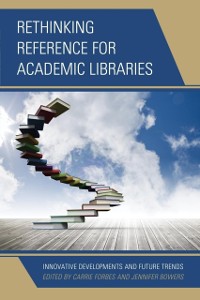Cover Rethinking Reference for Academic Libraries