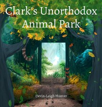 Cover Clark's Unorthodox Animal Park
